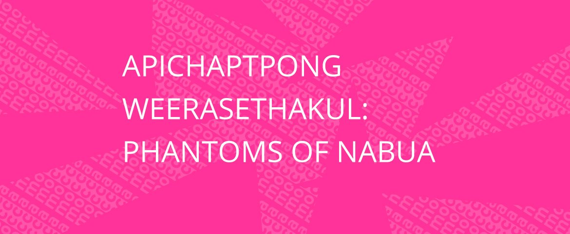 Apichatpong Weerasethakul: Phantoms of Nabua
