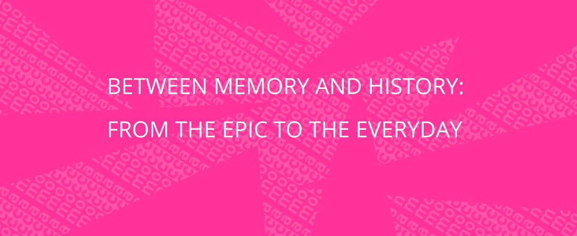 Between Memory and History: From the Epic to the Everyday