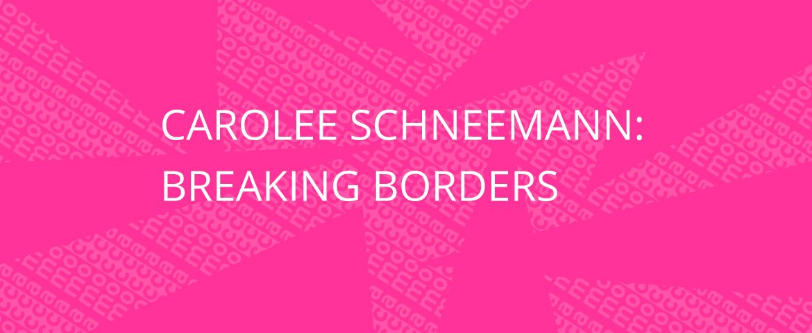 Carolee Schneemann: Breaking Borders