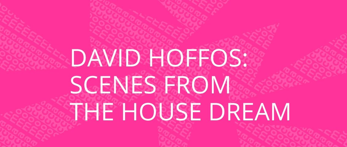 David Hoffos: Scenes from the House Dream