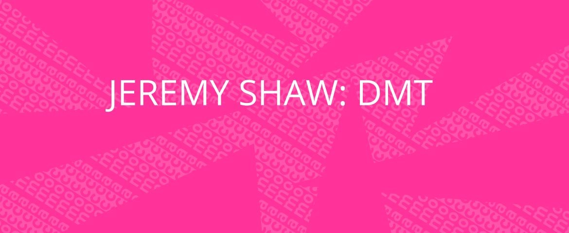 Jeremy Shaw: DMT