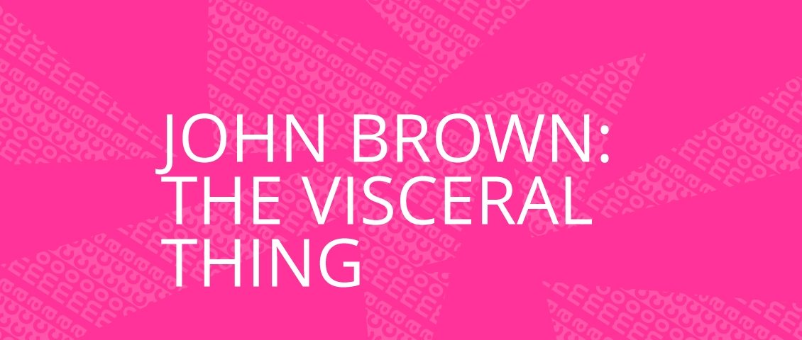 John Brown: The Visceral THING