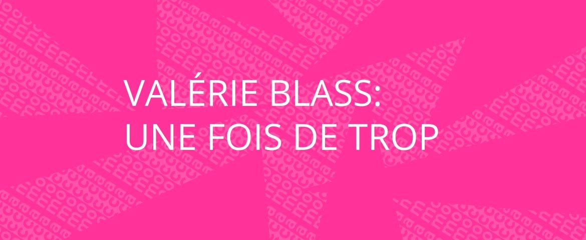 Valérie Blass: Une fois de trop